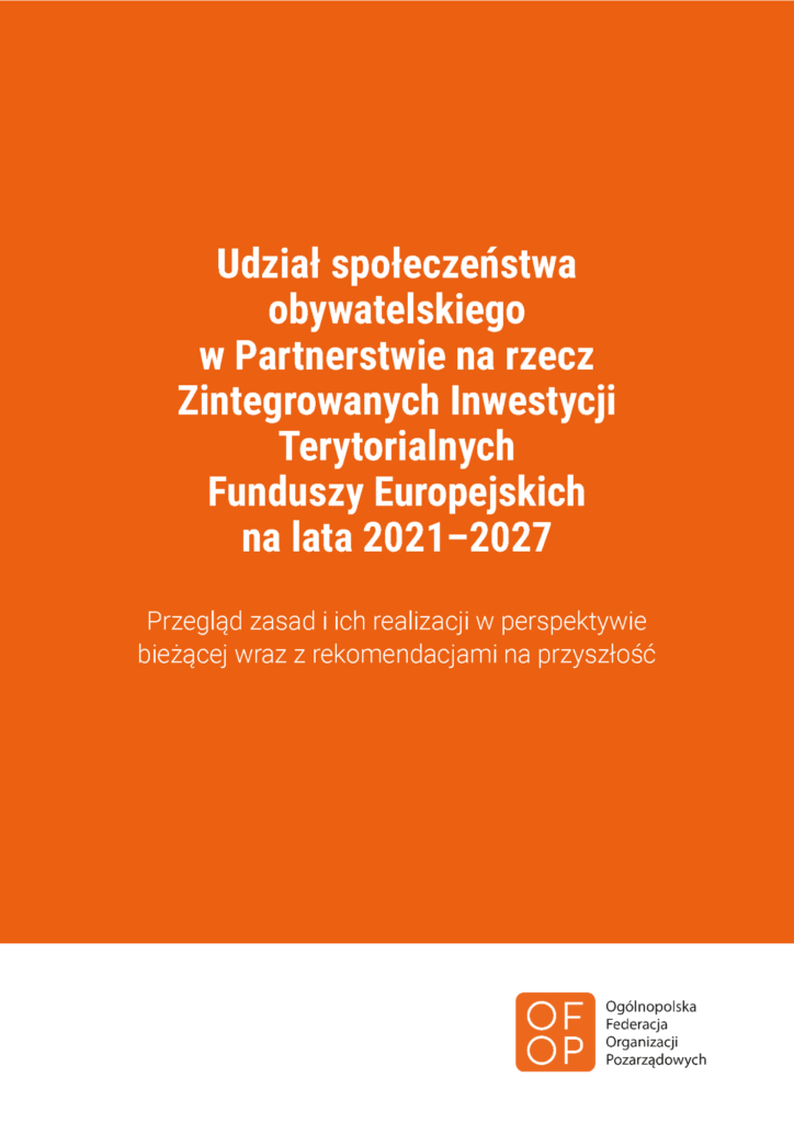 Udział społeczeństwa obywatelskiego w Partnerstwie na rzecz Zintegrowanych Inwestycji Terytorialnych Funduszy Europejskich na lata 2021–2027. Przegląd zasad i ich realizacji w perspektywie bieżącej wraz z rekomendacjami na przyszłość.