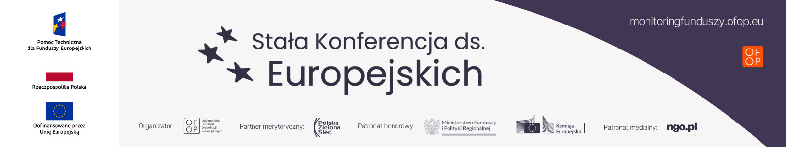 Stała Konferencja do spraw Europejskich. Organizator: Ogólnopolska Federacja Organizacji Pozarządowych. Partner merytoryczny: Polska Zielona Sieć. Patronat honorowy: Ministerstwo Funduszy i Polityki Regionalnej i Komisja Europejska. Patronat medialny: ngo.pl.